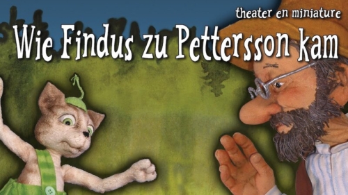 Wie Findus zu Pettersson kam – Theater en miniature